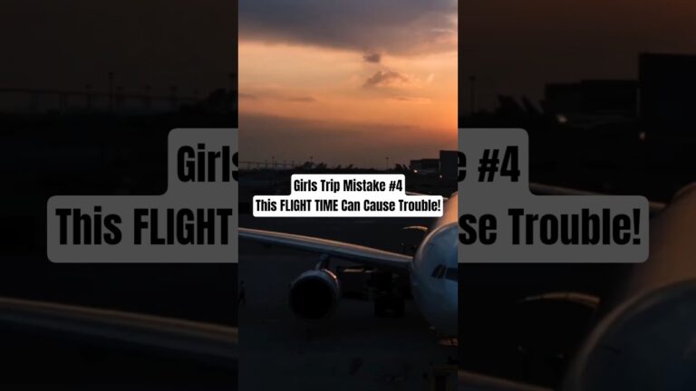 Girls Trip Mistake #4: This Flight Timing Can Ruin Your Trip
