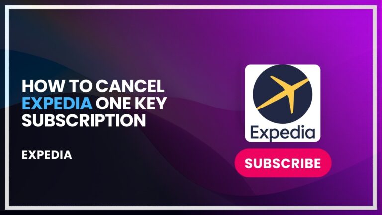 How to Cancel Expedia One Key Subscription