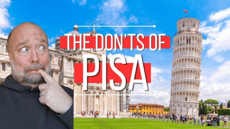 The DON’Ts of Visiting Pisa, Italy